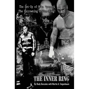 The Inner Ring (Premium Edition): The Set-Up of Mike Tyson and the Uncrowning of Don King