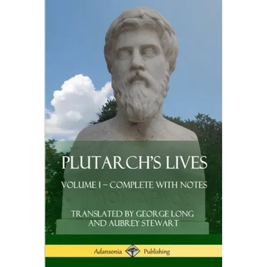 Plutarch's Lives: Volume I - Complete with Notes