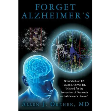 Forget Alzheimer's: What's behind US Patent 8,708,906 B1, "Method for the Prevention of Dementia and Alzheimer's Disease"