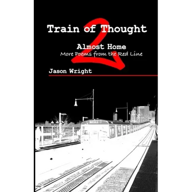 Train of Thought 2: Almost Home; More Poems from the Red Line