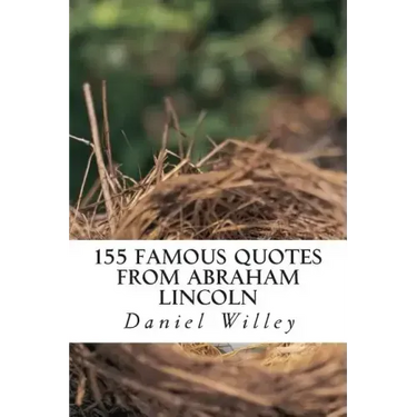 155 Famous Quotes from Abraham Lincoln