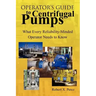 Operator'S Guide to Centrifugal Pumps: What Every Reliability-Minded Operator Needs to Know