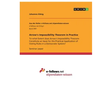 Arrow's Impossibility Theorem in Practice: To what Extent does Arrow's Impossibility Theorem Constitute an Issue for the Practical Application of Voti