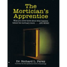 The Mortician's Apprentice: What you never knew about what happens behind the mortuary doors . . . and more!