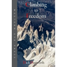Climbing to Freedom: Climbs, Climbers & the Climbing Life