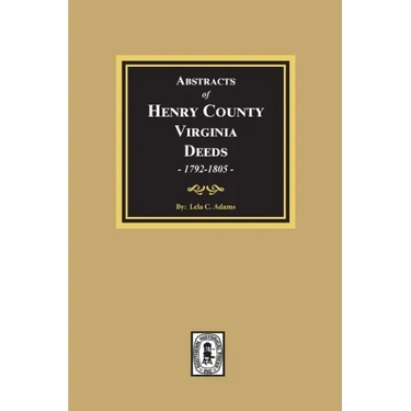 Abstracts of Deeds Henry County, Virginia 1792-1805. (Volume #3)