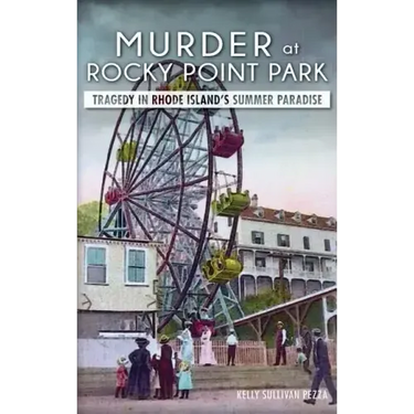 Murder at Rocky Point Park: Tragedy in Rhode Island's Summer Paradise