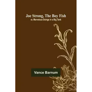Joe Strong, the Boy Fish; or, Marvelous Doings in a Big Tank