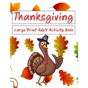 Thanksgiving Large Print Adult Activity Book: Word Search, Word Scramble, Sudoku, Cryptograms and Coloring Pages