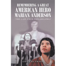 Remembering a Great American Hero Marian Anderson: "The Lady from Philadelphia"