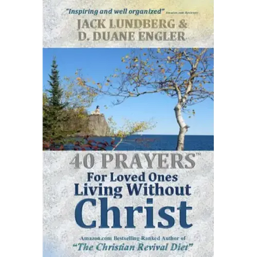 40 Prayers for Loved Ones Living Without Christ