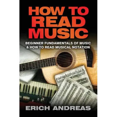 How to Read Music: Beginner Fundamentals of Music and How to Read Musical Notation