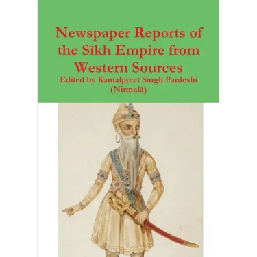 Newspaper Reports of the Sīkh Empire from Western Sources