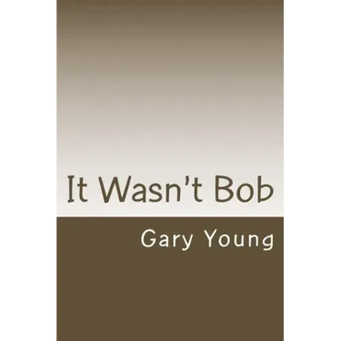 It Wasn't Bob