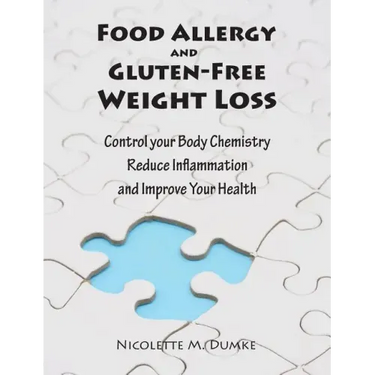 Food Allergy and Gluten-Free Weight Loss: Control Your Body Chemistry, Reduce Inflammation and Improve Your Health