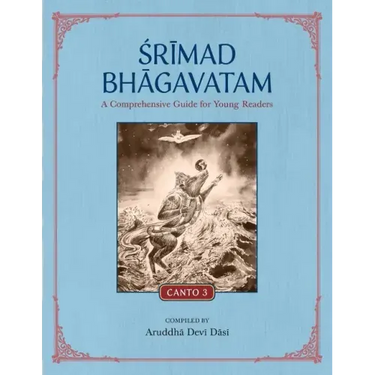 Srimad Bhagavatam: A Comprehensive Guide for Young Readers: Canto 3