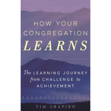 How Your Congregation Learns: The Learning Journey from Challenge to Achievement