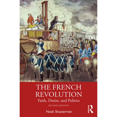 The French Revolution: Faith, Desire, and Politics
