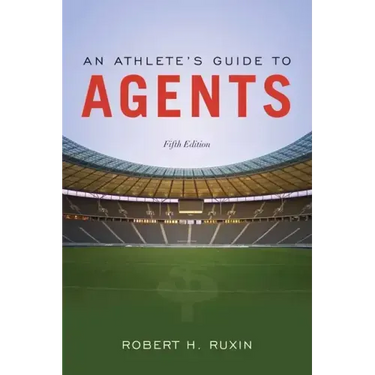 An Athlete's Guide to Agents: .