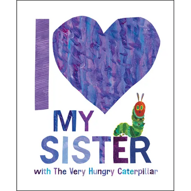 I Love My Sister with the Very Hungry Caterpillar
