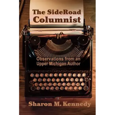 The SideRoad Columnist: Observations from an Upper Michigan Author