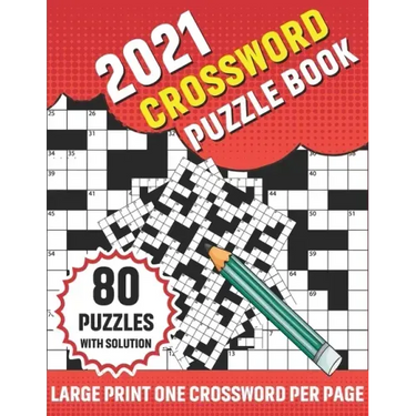2021 Crossword Puzzle Book: Adults 2021 Crossword Puzzle Book With 80 Large Print Word Find Puzzles And Solution For Senior Men Women and All Othe