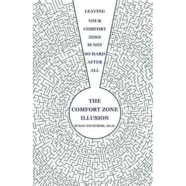 The Comfort Zone Illusion: Leaving Your Comfort Zone Is Not So Hard After All