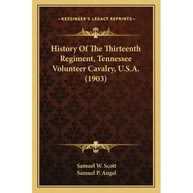 History Of The Thirteenth Regiment, Tennessee Volunteer Cavalry, U.S.A. (1903)