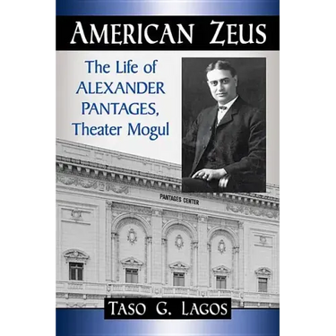 American Zeus: The Life of Alexander Pantages, Theater Mogul