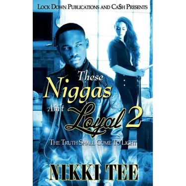 These Niggas Ain't Loyal 2: The Truth Shall Come to Light