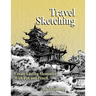 Travel Sketching: Create Lasting Memories With Pen and Pencil