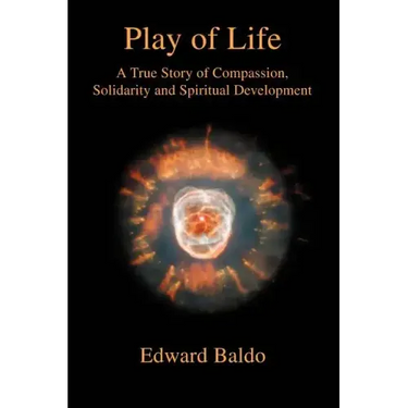 Play of Life: A True Story of Compassion, Solidarity and Spiritual Development