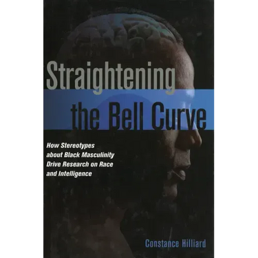 Straightening the Bell Curve: How Stereotypes about Black Masculinity Drive Research on Race and Intelligence