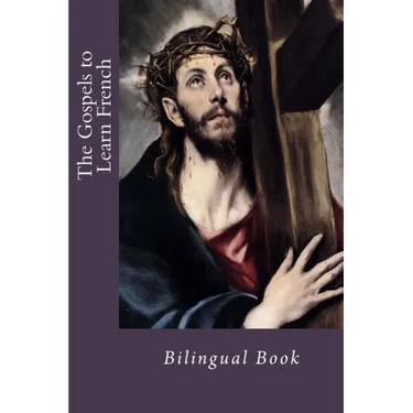 The Gospels to Learn French: Bilingual Book