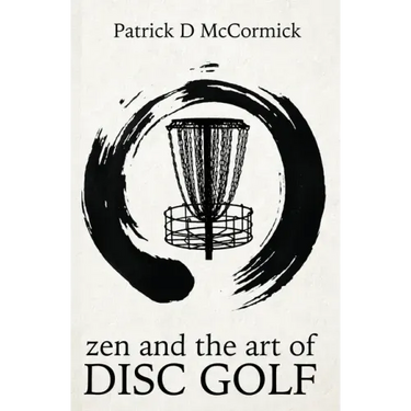 Zen and the Art of Disc Golf