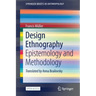 Design Ethnography: Epistemology and Methodology