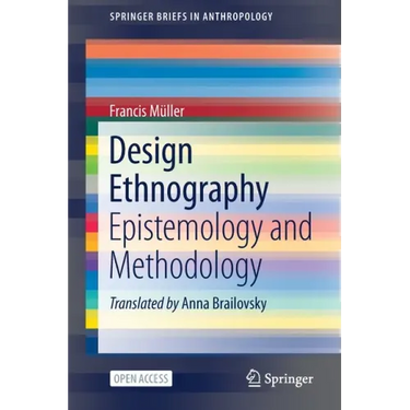 Design Ethnography: Epistemology and Methodology