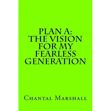Plan A: The Vision for My Fearless Generation