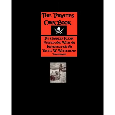 The Pirates Own Book: Authentic Narratives Of The Most Celebrated Sea Robbers