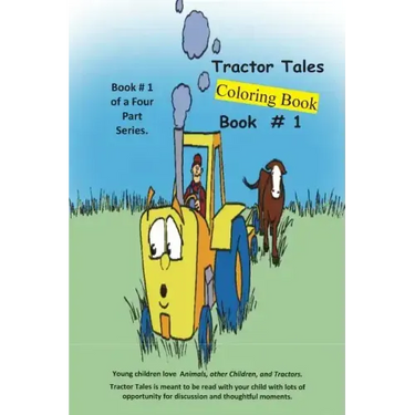 Tractor Tales # 1 Coloring Book: A Childs First Tractor Coloring Book