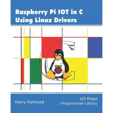 Raspberry Pi IoT In C Using Linux Drivers