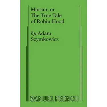 Marian, or The True Tale of Robin Hood