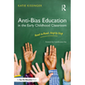 Anti-Bias Education in the Early Childhood Classroom: Hand in Hand, Step by Step