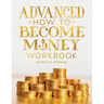 Advanced How To Become Money Workbook