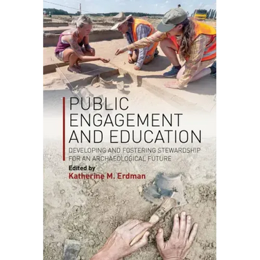 Public Engagement and Education: Developing and Fostering Stewardship for an Archaeological Future