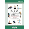 Yoga and Parkinson's Disease: A Journey to Health and Healing (16pt Large Print Edition)