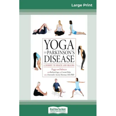 Yoga and Parkinson's Disease: A Journey to Health and Healing (16pt Large Print Edition)