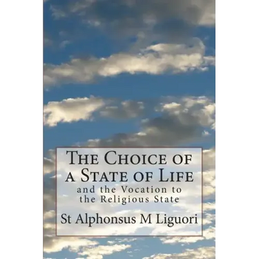 The Choice of a State of Life: and the Vocation to the Religious State