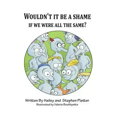 Wouldn't it Be a Shame if We were all the Same?