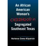 An African American Woman's Childhood in Segregated Southeast Texas